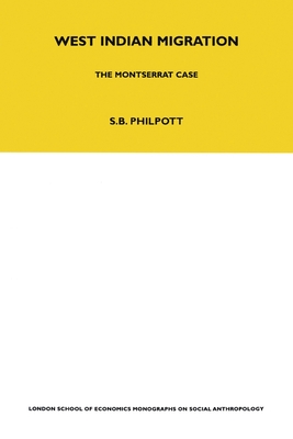 West Indian Migration: The Monserrat Case - Philpott, Stuart B.