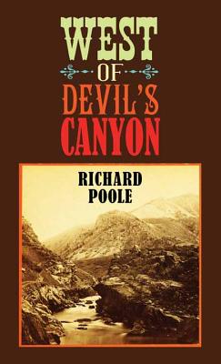West of Devil's Canyon - Poole, Richard