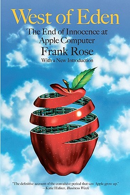 West of Eden: The End of Innocence at Apple Computer - Rose, Frank