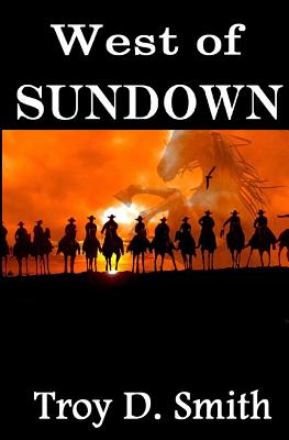 West of Sundown: Selected Western Stories - Smith, Troy D