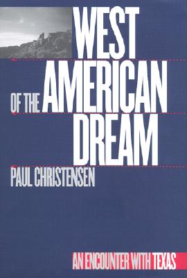 West of the American Dream: An Encounter with Texas - Christensen, Paul