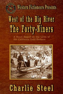 West of the Big River: The Forty-niners - Steel, Charlie