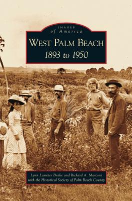 West Palm Beach: 1893 to 1950 - Drake, Lynn Lasseter, and Marconi, Richard A, and Lasseter Drake, Lynn