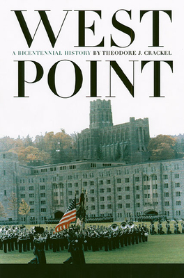 West Point: A Bicentennial History - Crackel, Theodore J, Mr.