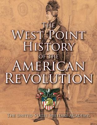 West Point History of the American Revolution - United States Military Academy, The