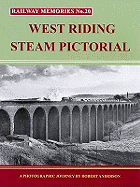 West Riding Steam Pictorial: A Photographic Journey