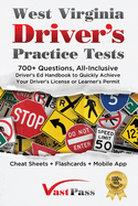 West Virginia Driver's Practice Tests: 700+ Questions, All-Inclusive Driver's Ed Handbook to Quickly achieve your Driver's License or Learner's Permit (Cheat Sheets + Digital Flashcards + Mobile App)