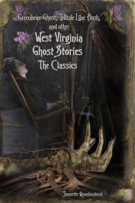 West Virginia Ghost Stories: The Classics - Quackenbush, Jannette