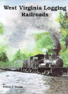 West Virginia Logging Railroads