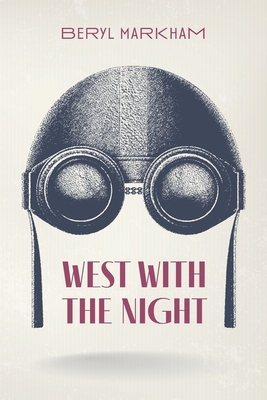 West with the Night - Markham, Beryl, and Ambrose, Ruth (Foreword by)