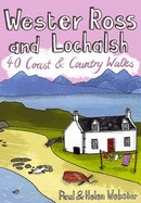 Wester Ross and Lochalsh: 40 Coast and Country Walks - Webster, Paul, and Webster, Helen