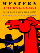 Western Amerykanski: Polish Poster Art of the Western - Mulroy, Kevin (Editor)