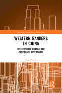 Western Bankers in China: Institutional Change and Corporate Governance