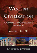 Western Civilization: A Global and Comparative Approach: Volume I: To 1715
