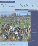 Western Civilization: The Continuing Experiment, Volume 1: To 1715
