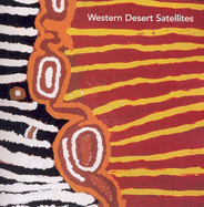 Western Desert Satellites: Works from the Western Australian State Art Collection - Fitzroy Crossing, Irrunytju (Wingellina), Kiwirrkura, Papulankutja