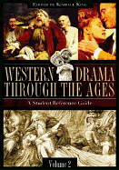 Western Drama Through the Ages: A Student Reference Guide, Volume 2