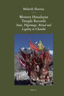 Western Himalayan Temple Records: State, Pilgrimage, Ritual and Legality in Chamb