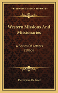 Western Missions and Missionaries: A Series of Letters (1863)