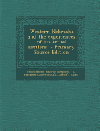 Western Nebraska and the Experiences of Its Actual Settlers