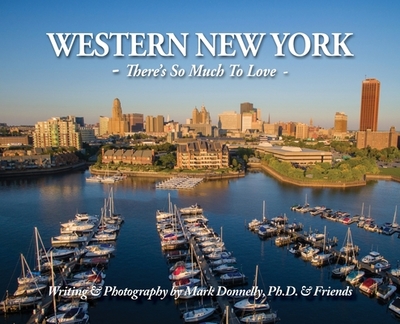 Western New York: There's So Much To Love - Donnelly, Mark D