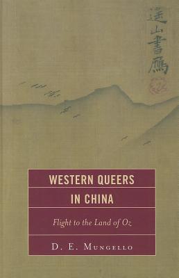 Western Queers in China: Flight to the Land of Oz - Mungello, D E