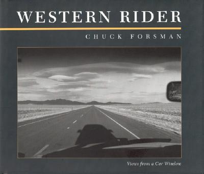 Western Rider: Views from a Car Window - Forsman, Chuck