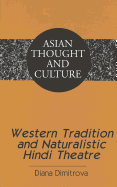 Western Tradition and Naturalistic Hindi Theatre - Wawrytko, Sandra a (Editor), and Dimitrova, Diana