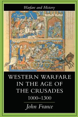 Western Warfare in the Age of the Crusades, 1000-1300 - France, John
