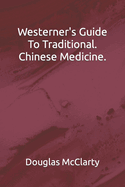 Westerns Guide To Traditional. Chinese Medicine.