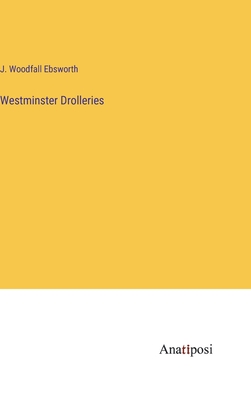 Westminster Drolleries - Ebsworth, J Woodfall