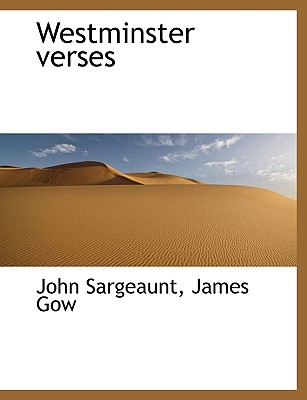 Westminster Verses - Sargeaunt, John, and Gow, James, Professor