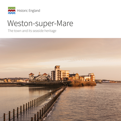 Weston-super-Mare: The town and its seaside heritage - Brodie, Allan, and Roethe, Johanna, and Hudson-McAulay, Kate