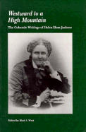 Westward to a High Mountain: The Colorado Writings of Helen Hunt Jackson