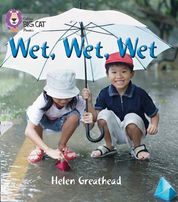 WET, WET, WET: Band 02b/Red B - Greathead, Helen, and Collins Big Cat (Prepared for publication by)