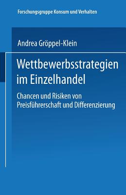 Wettbewerbsstrategien Im Einzelhandel: Chancen Und Risiken Von Preisfuhrerschaft Und Differenzierung - Grppel-Klein, Andrea