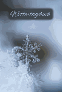 Wettertagebuch: A5 Wettertagebuch mit Icons & Platz f?r besondere Ereignisse - 52 Wochen - 365 Tage - Softcover