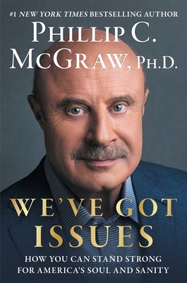 We've Got Issues: How You Can Stand Strong for America's Soul and Sanity - McGraw, Phillip C