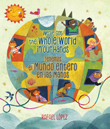 We've Got the Whole World in Our Hands / Tenemos El Mundo Entero En Las Manos (Scholastic Bilingual)