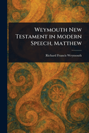 Weymouth New Testament in Modern Speech, Matthew
