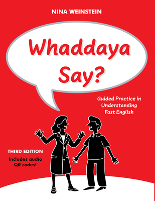 Whaddaya Say?: Guided Practice in Understanding Fast English - Weinstein, Nina, Ma