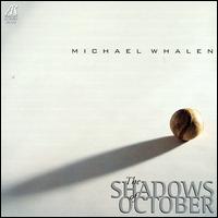 Whalen: The Shadows of October - Lark Quartet; Mitchell Estrin (clarinet); Music Amici; Stanley Drucker (clarinet); Jancek Philharmonic Orchestra;...
