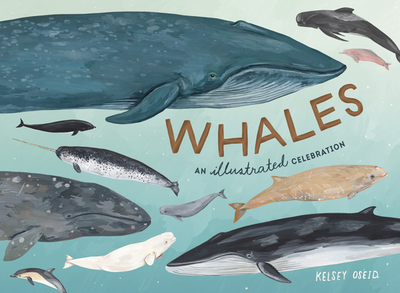 Whales: An Illustrated Celebration - Oseid, Kelsey