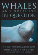 Whales and Dolphins in Question: The Smithsonian Answer Book - Mead, James G, and Gold, Joy P