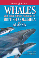 Whales and Other Marine Mammals of British Columbia and Alaska