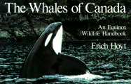Whales of Canada: An Equinox Wildlife Handbook - Hoyt, Erich