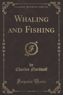 Whaling and Fishing (Classic Reprint)
