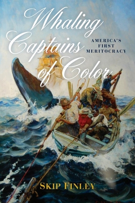 Whaling Captains of Color: America's First Meritocracy - Finley, Skip