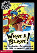 What a Blast! the Explosive Escapades of Ethan - Burkett, Kathy