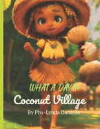 What A Day In Coconut Village: Coconut Village